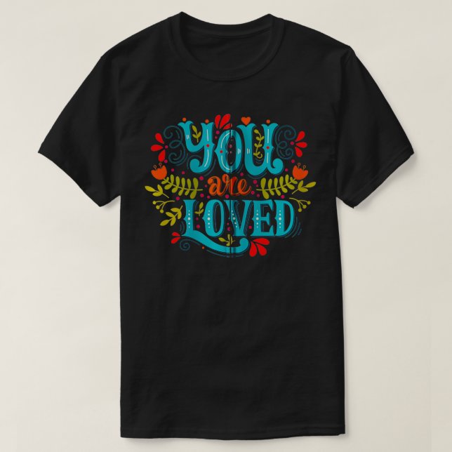 You are Loved Zip  T-Shirt (Design Front)