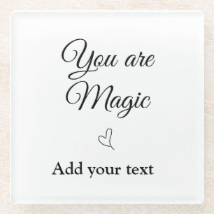 You are magic add your text image custom motivatio glass coaster