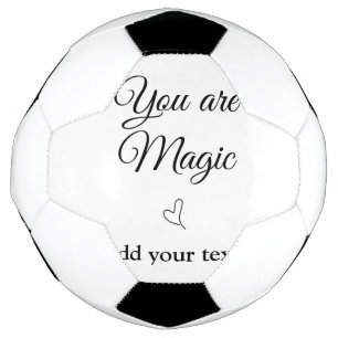 You are magic add your text image custom motivatio soccer ball