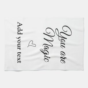 You are magic add your text image custom motivatio tea towel