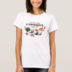 You Are Making A Difference Every Day T-Shirt