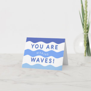 You Are Making Waves Congrats Card