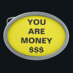 You Are Money Inspirational  Belt Buckle<br><div class="desc">You Are Money Inspirational Belt buckle designed by Nisha Prabhu. Golden yellow background with black bold text ''YOU ARE MONEY'' with dollar signs. You are money, it means you are valuable, important, rich, you have in you something which is bigger than money. Perfect inspirational motivational gifts ideas for any occasion....</div>