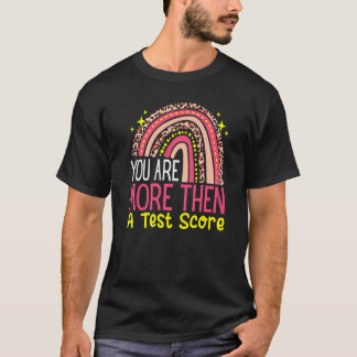 You Are More Than A Test Score Cool Rainbow Test D T-Shirt
