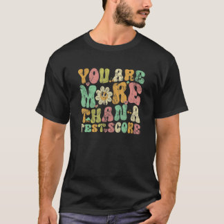 You Are More Than A Test Score Groovy Motivation T-Shirt