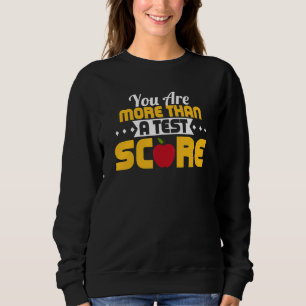 You Are More Than A Test Score School Teacher Exam Sweatshirt