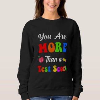 You Are More Than A Test Score Sweatshirt