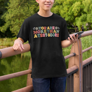 You Are More Than A Test Score T-Shirt
