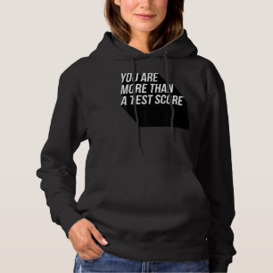 You Are More Than A Test Score Teacher Day Cool Te Hoodie