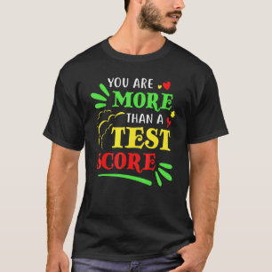 You Are More Than A Test Score Teacher  Presents T-Shirt