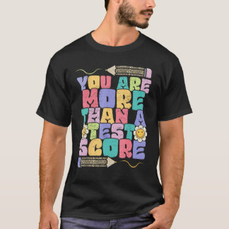 You Are More Than A Test Score Teacher Test Day 1 T-Shirt