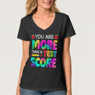 You Are More Than A Test Score Teacher Test Day Co T-Shirt
