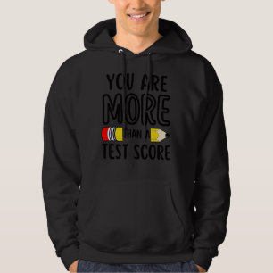 You Are More Than A Test Score Teacher Test Day Hoodie