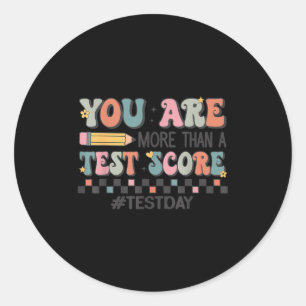 You Are More Than A Test Score Teacher Test Day Mo Classic Round Sticker