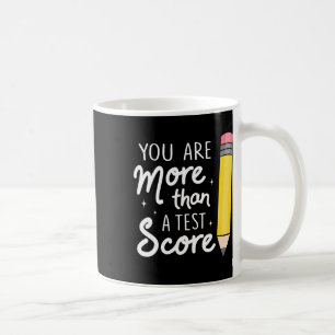 You Are More Than A Test Score Teacher Test Day St Coffee Mug