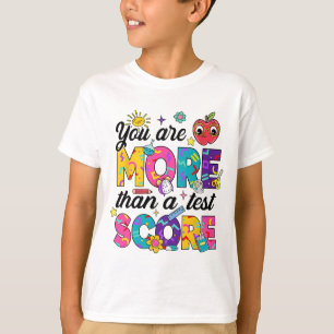 You Are More Than A Test Score Teacher Testing Day T-Shirt