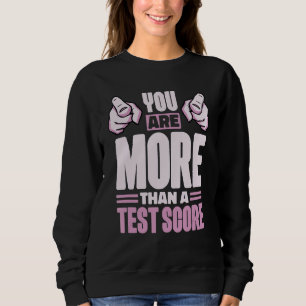 You Are More Than A Test Score Test Day Students T Sweatshirt
