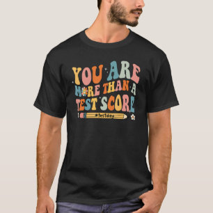You Are More Than A Test Score Tie Dye Teacher Tes T-Shirt