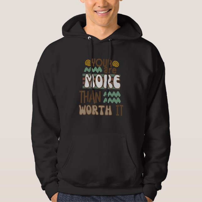 You Are More Than Worth It Hoodie (Front)