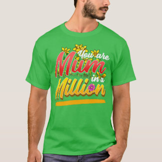 You are Mum in a Million T-Shirt