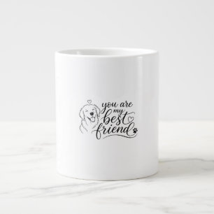 You Are My Best Friend Dog Design Large Coffee Mug