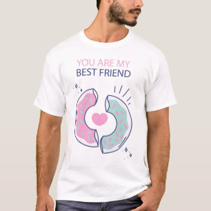 You Are My Best Friend T-Shirt