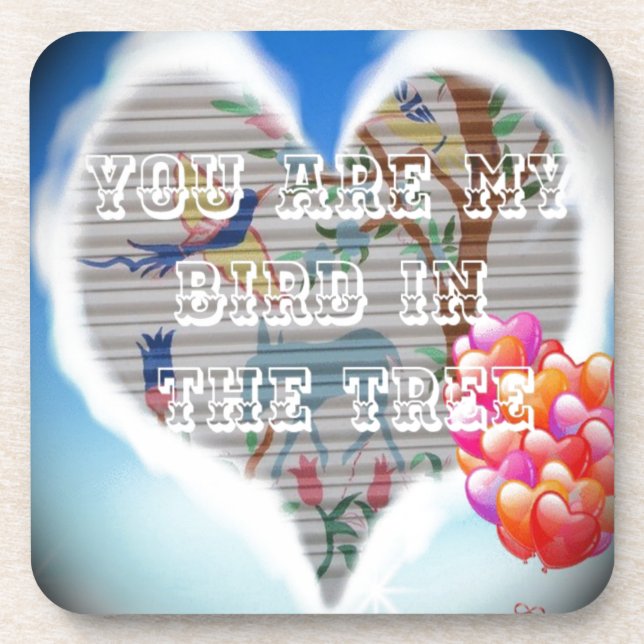 You are my bird in the trees.png coaster (Front)