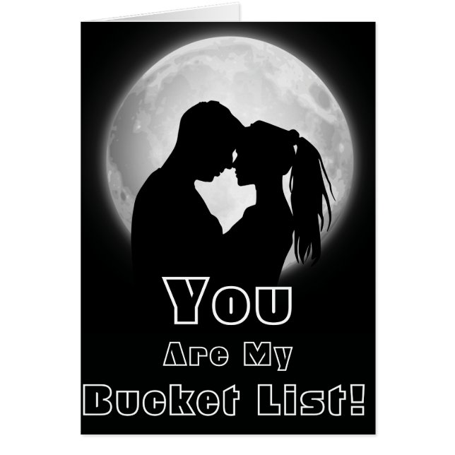 You are my Bucket List! With your custom text (Front)