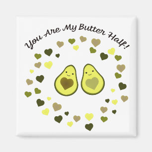 You are My Butter Half Love Avocados Magnet
