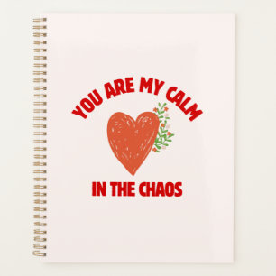 You Are My Calm in the Chaos Planner