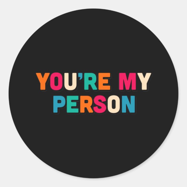You are my classic round sticker (Front)
