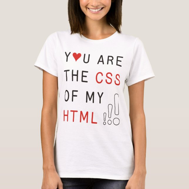 You Are My CSS T-Shirt (Front)