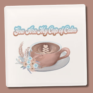 You Are My Cup of Calm Boho Latte Glass Coaster