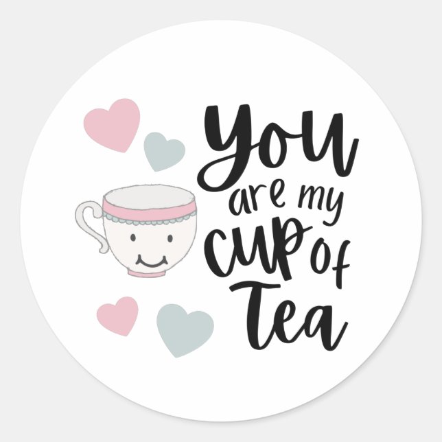 You Are My Cup Of Tea Stickers  (Front)