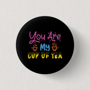You Are My Cup Of Tea Valentine 3 Cm Round Badge