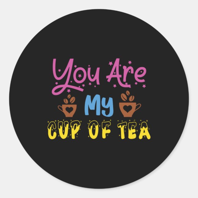 You Are My Cup Of Tea Valentine Classic Round Sticker (Front)