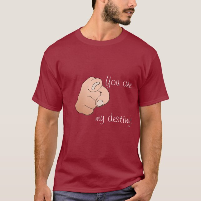 you are my destiny T-Shirt (Front)