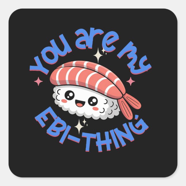 You are my Ebi-thing blue text Sushi Square Sticker (Front)