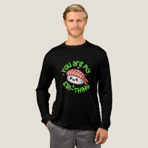 You are my Ebi-thing Sushi Tri-Blend Shirt