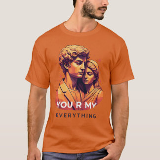 "You Are My Everything" Romantic for Couple T-Shirt