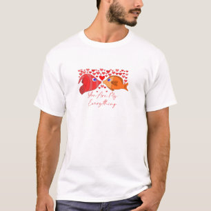 You Are My Everything T-Shirt