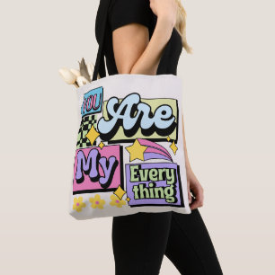 You Are My Everything Tote Bag