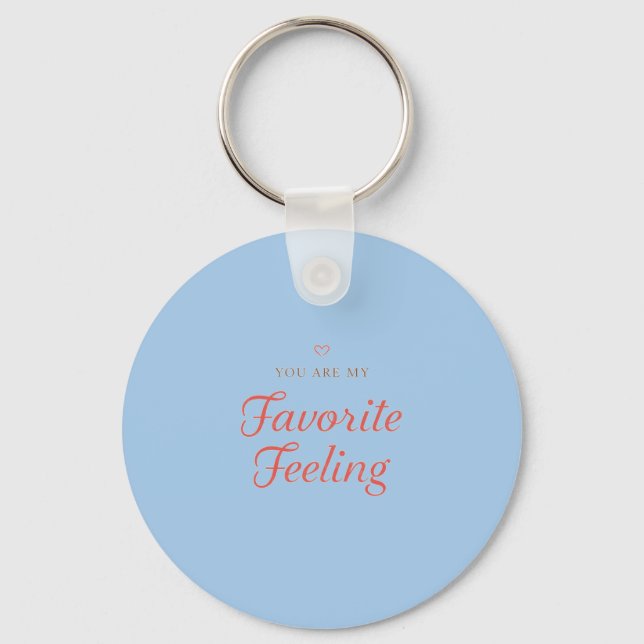 YOU ARE MY Favorite Feeling Key Ring (Front)