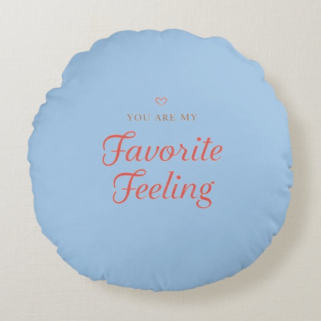 YOU ARE MY Favorite Feeling Round Cushion (Front)