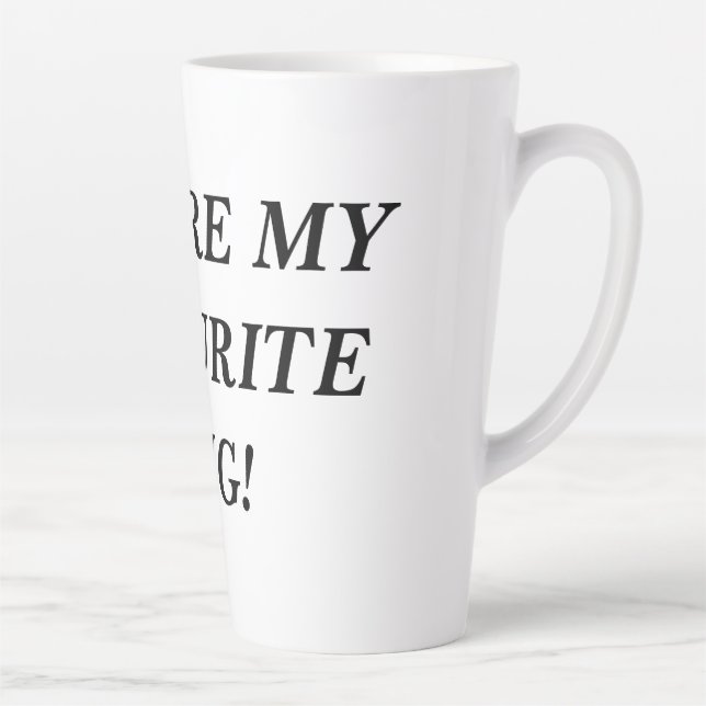 You are my favorite MUG! Latte Mug (Right)