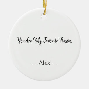 You Are My Favorite Person – Love Quote Ceramic Tree Decoration