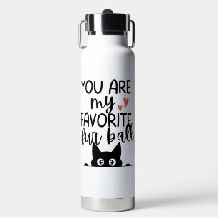 'You Are My Favourite Fur Ball' Adorable Playful Water Bottle