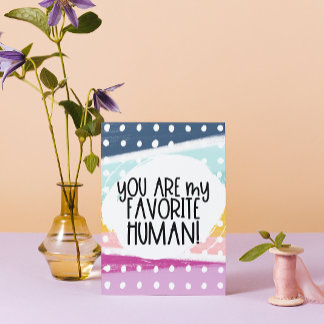 You Are My Favourite Human Card
