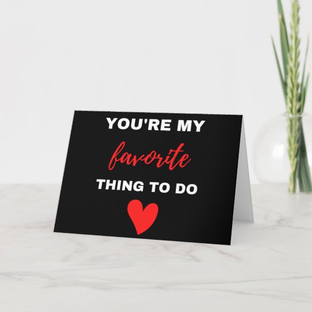 You Are My Favourite Thing To Do  Holiday Card (Front)