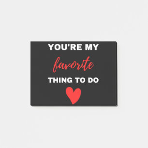 You Are My Favourite Thing To Do Post-it Notes